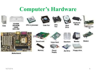 Computer’s Hardware
6/27/2016 8
 