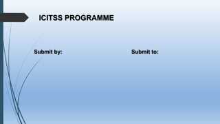 ICITSS PROGRAMME
Submit by: Submit to:
 
