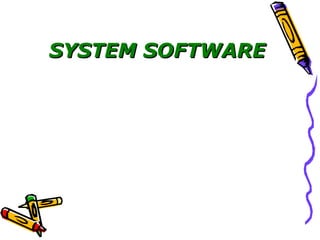 SYSTEM SOFTWARESYSTEM SOFTWARE
System software’s are used to operate,
control and extend the processing
capabilities of computers.
 