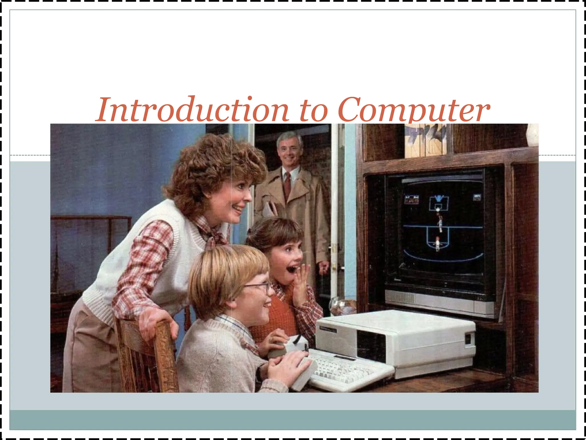 Introduction to Computer
 