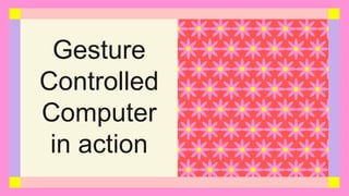 Computer control using hand gestures | PPTX