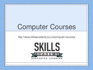Computer Courses
http://www.skillsacademy.co.za/computer-courses/
 