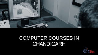 COMPUTER COURSES IN
CHANDIGARH
 