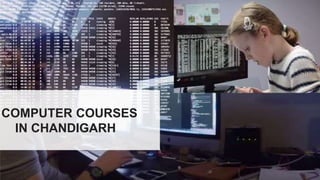 COMPUTER COURSES
IN CHANDIGARH
 