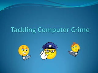 Tackling Computer Crime,[object Object]