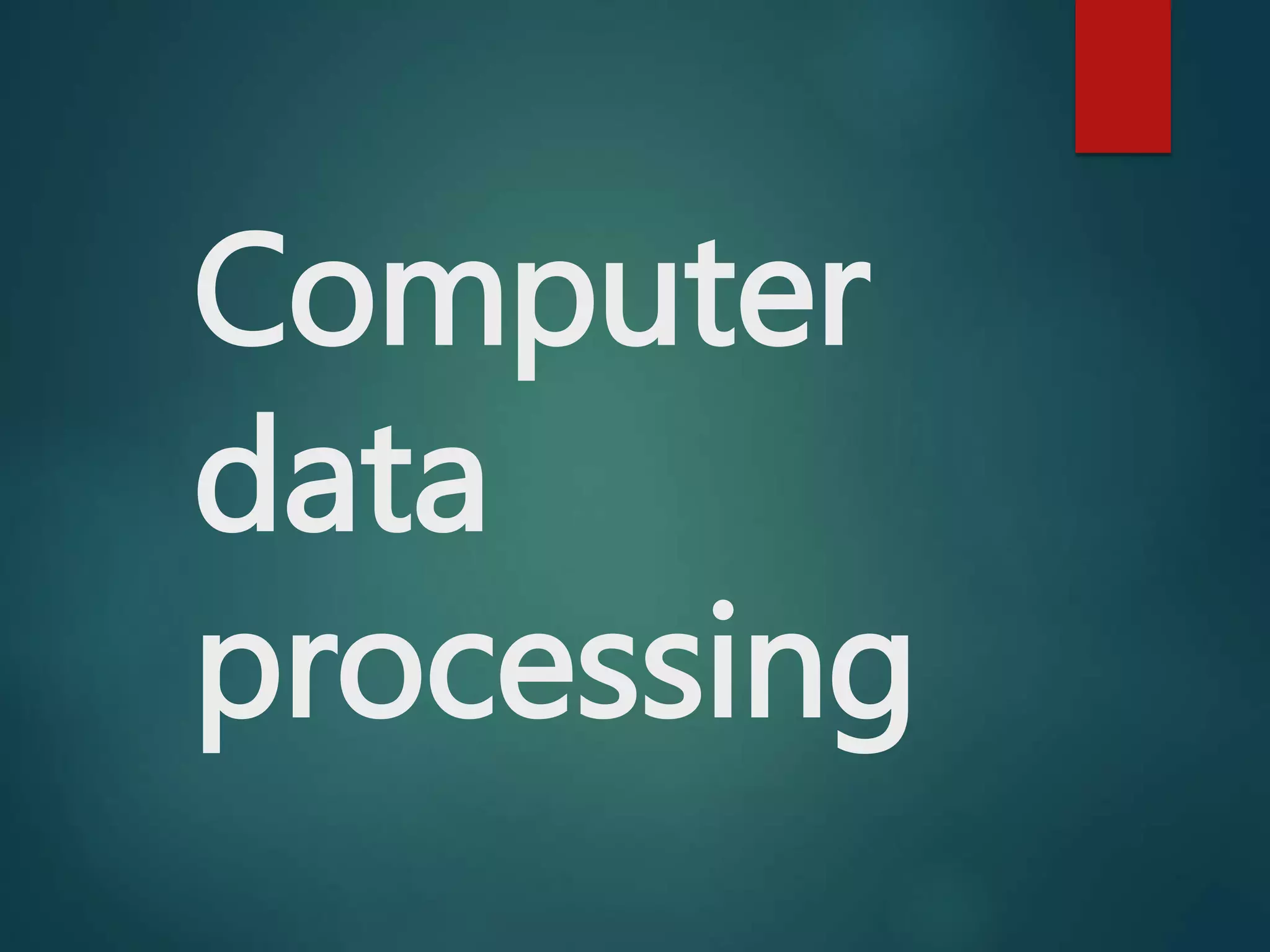 Computer data processing | PPTX