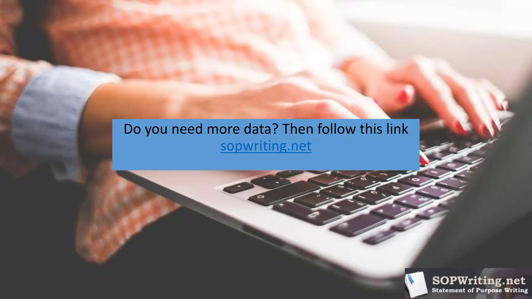 Do you need more data? Then follow this link
sopwriting.net
 