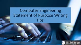 Computer Engineering
Statement of Purpose Writing
Tips
 