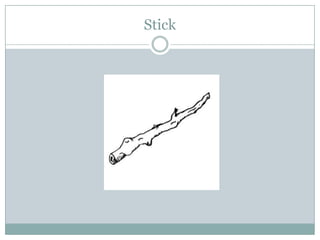 Stick