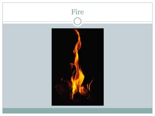Fire