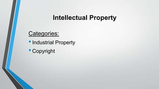 Intellectual Property
Categories:
•Industrial Property
•Copyright
 