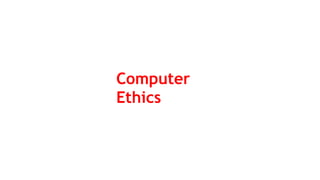 Computer
Ethics
 