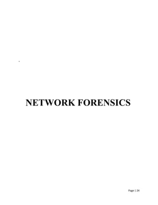Page | 24
-
NETWORK FORENSICS
 