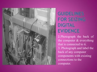 2.Photograph the back of
the computer & everything
that is connected to it.
3. Photograph and label the
back of any computer
components with existing
connections to the
computer.
 