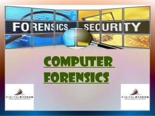 Computer
Forensics
 