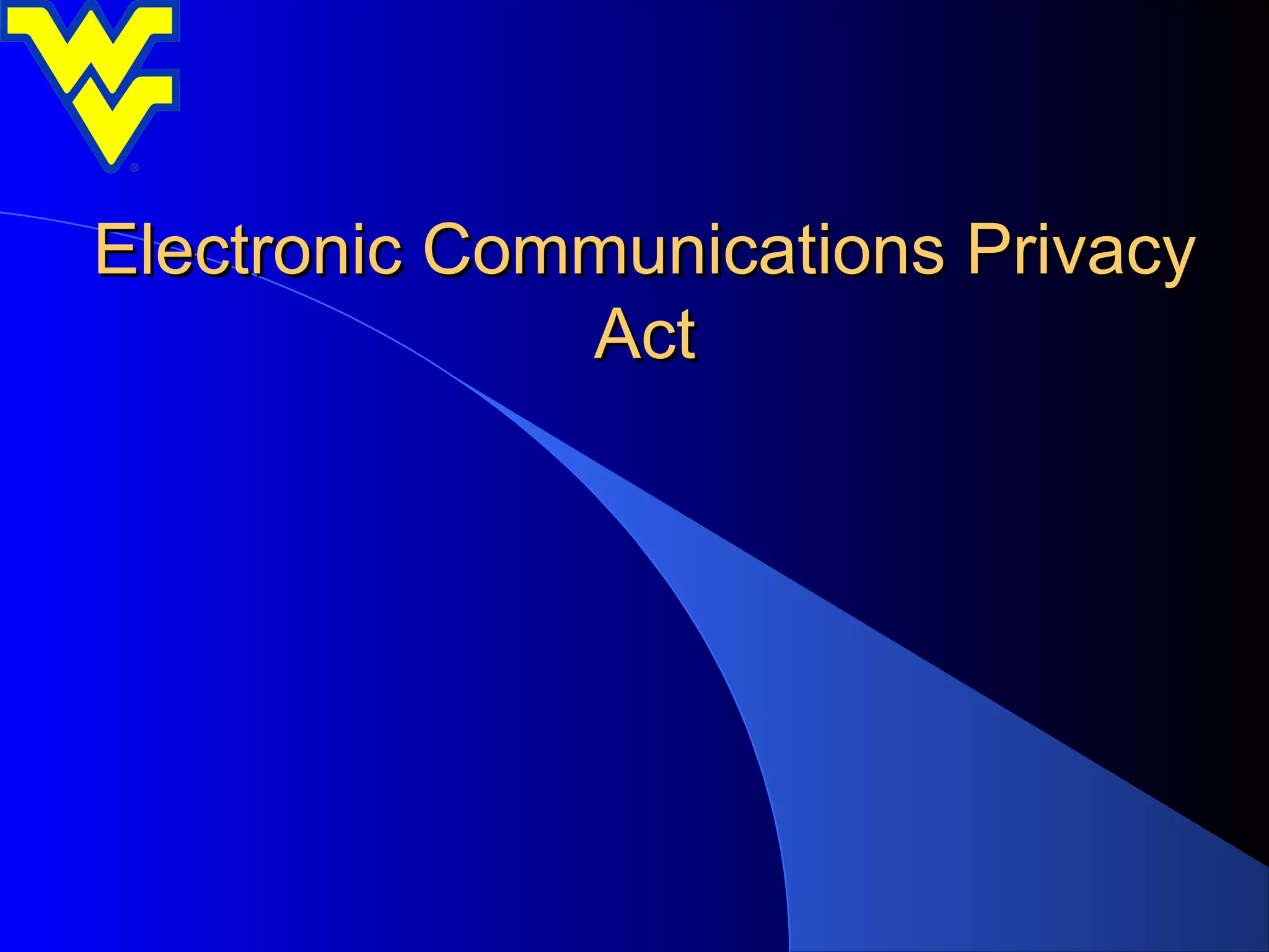 Electronic Communications Privacy
              Act
 