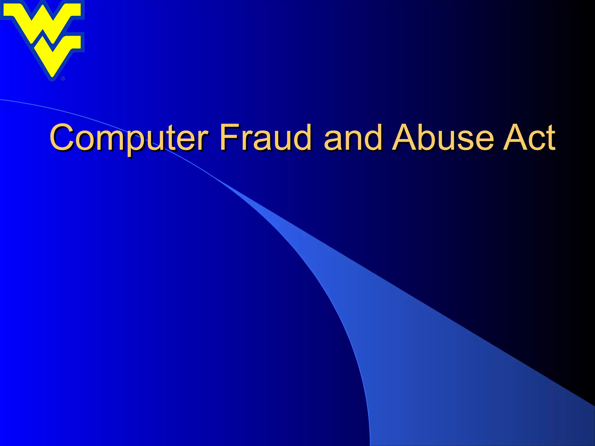 Computer Fraud and Abuse Act
 
