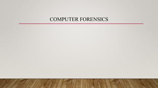 COMPUTER FORENSICS
 