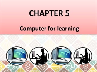 CHAPTER 5
Computer for learning

 