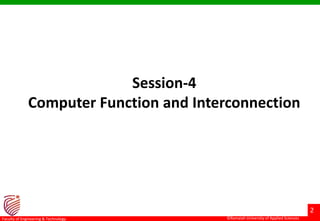 ©Ramaiah University of Applied Sciences
2
Faculty of Engineering & Technology ©Ramaiah University of Applied Sciences
2
Faculty of Engineering & Technology
Session-4
Computer Function and Interconnection
2
 
