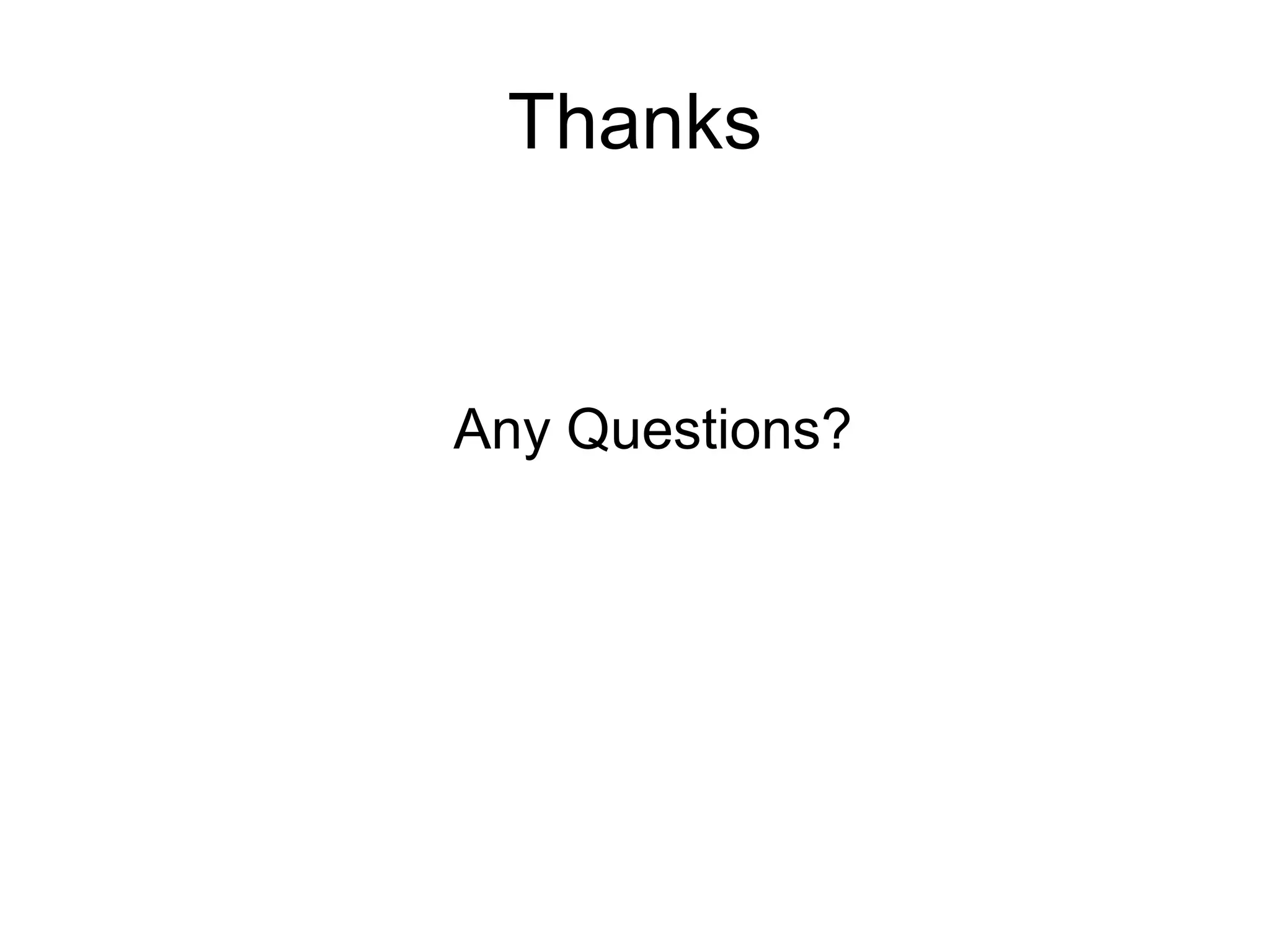 Thanks
Any Questions?
 