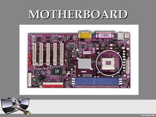 MOTHERBOARD
 