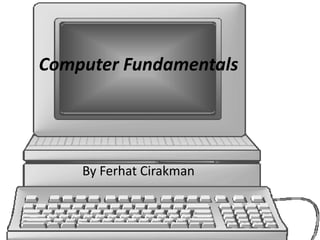 Computer Fundamentals  By FerhatCirakman 