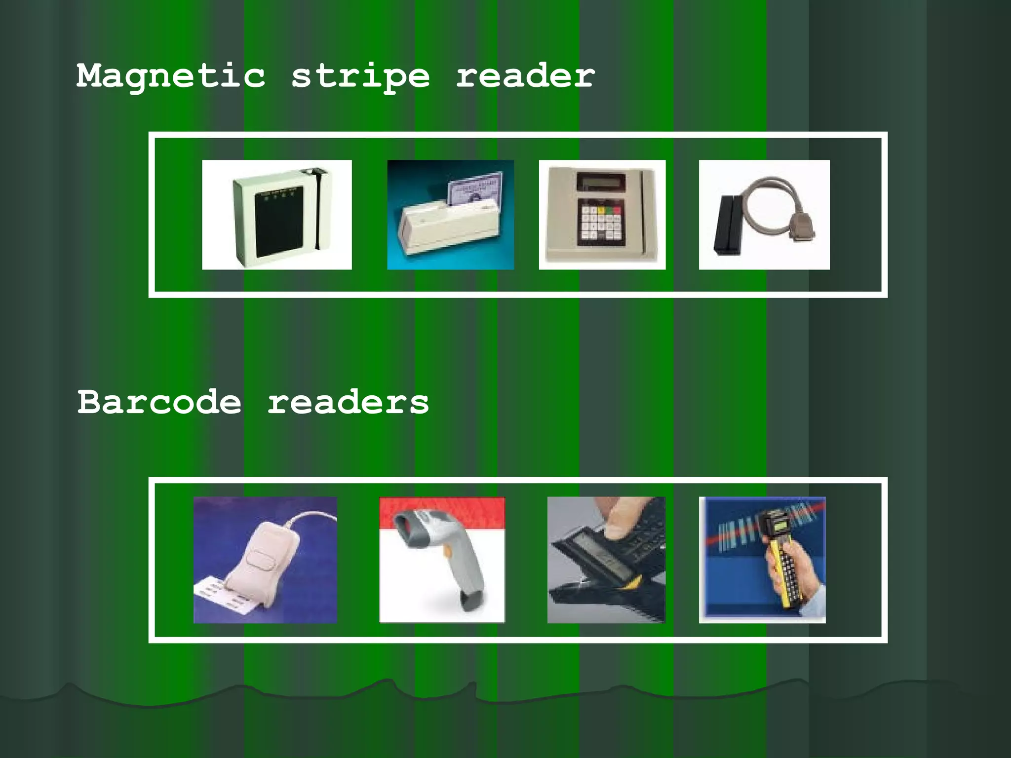 Magnetic stripe reader Barcode readers 