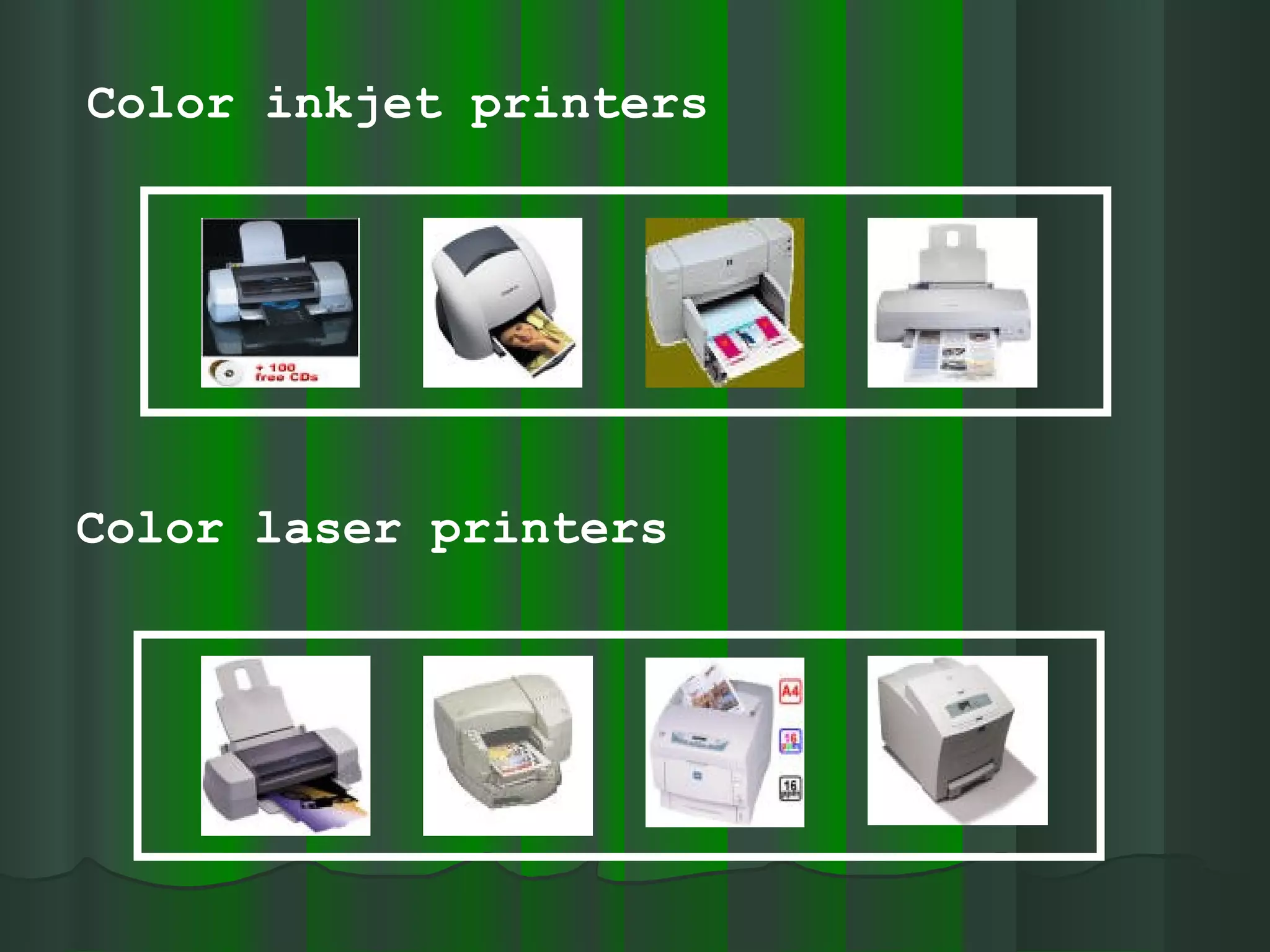 Color laser printers Color inkjet printers 