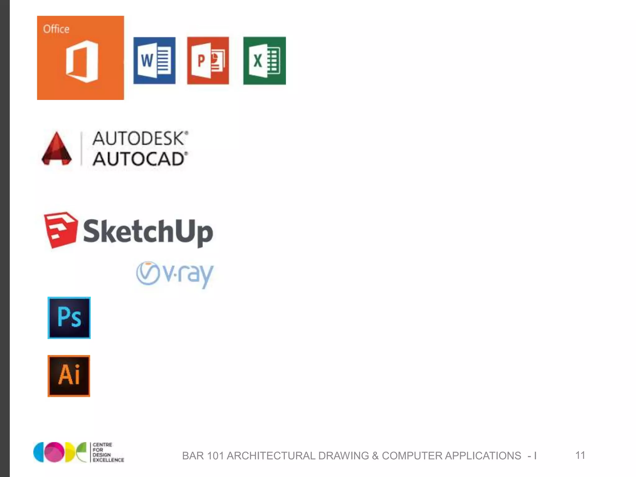 BAR 101 ARCHITECTURAL DRAWING & COMPUTER APPLICATIONS - I 11
 