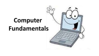 Computer
Fundamentals
 