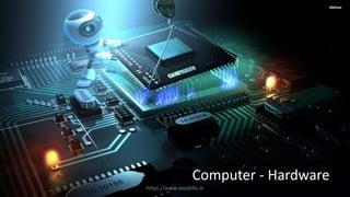 Computer - Hardware
https://www.seoskills.in
 