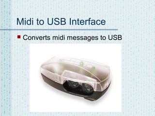 Midi to USB Interface


Converts midi messages to USB

 
