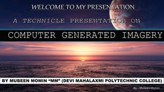 BY MUBEEN MOMIN “MM” (DEVI MAHALAXMI POLYTECHNIC COLLEGE)
By – Mubeen Momin
 