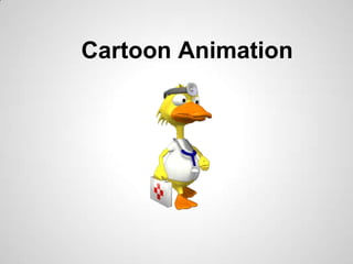 Cartoon Animation
 