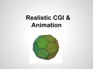 Realistic CGI &
 Animation
 