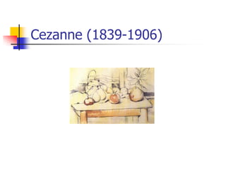 Cezanne (1839-1906)
 