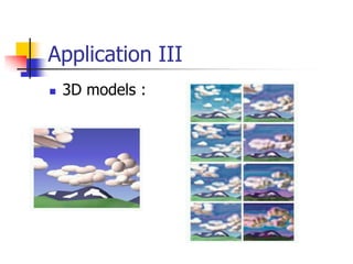 Application III
   3D models :
 