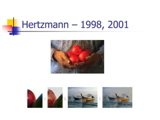 Hertzmann – 1998, 2001
 