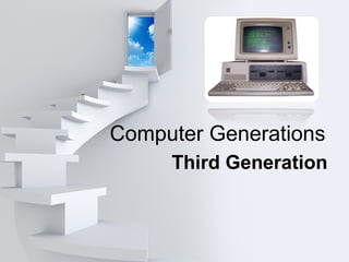 Computer Generations
Third Generation
 
