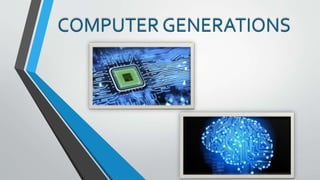 COMPUTER GENERATIONS
 