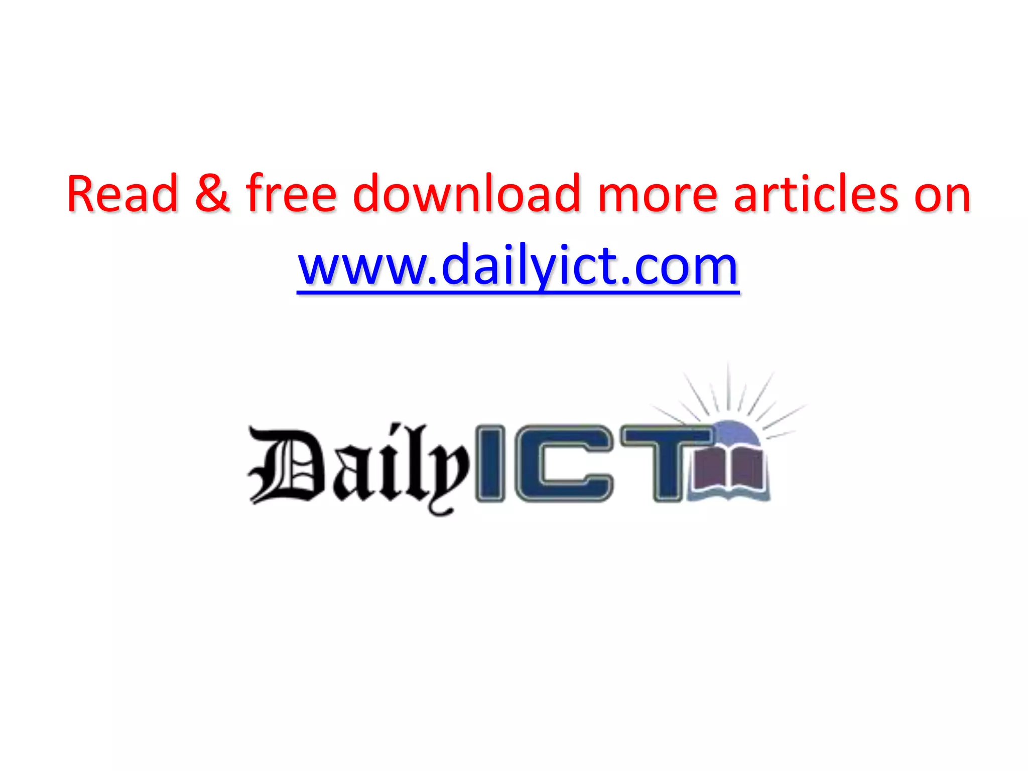 Read & free download more articles on
www.dailyict.com
 