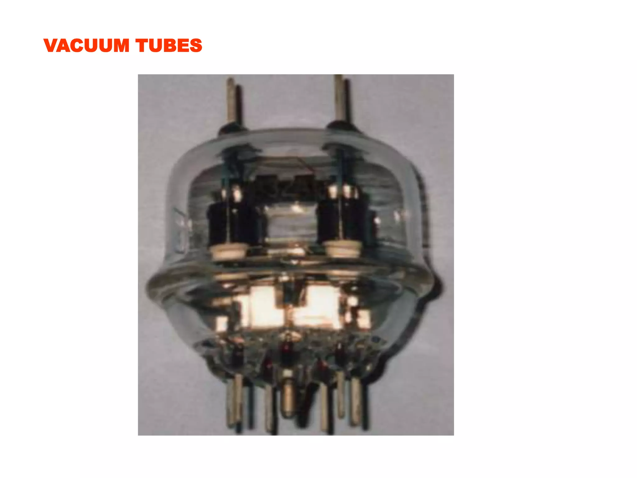 VACUUM TUBES
 