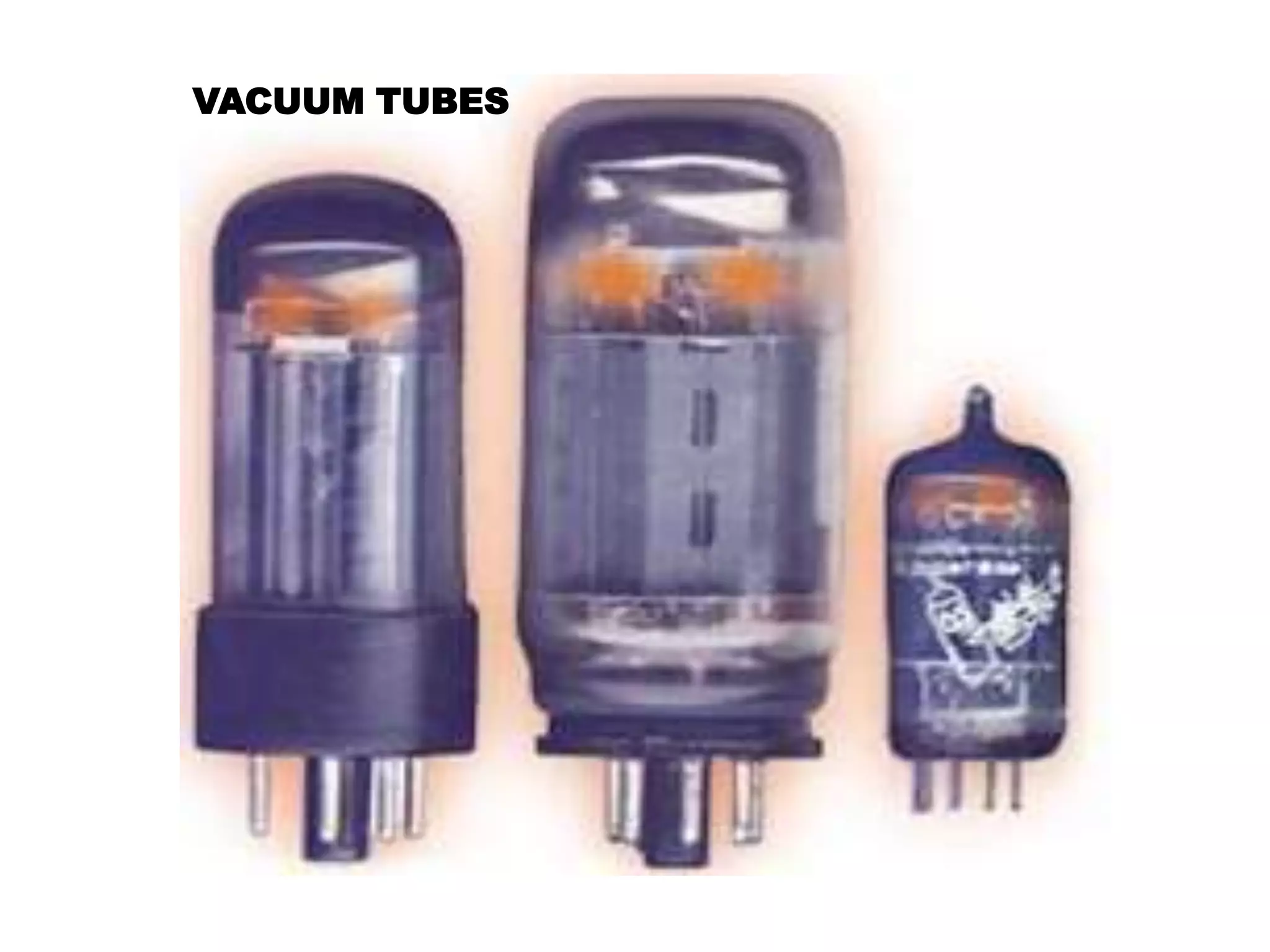 VACUUM TUBES
 