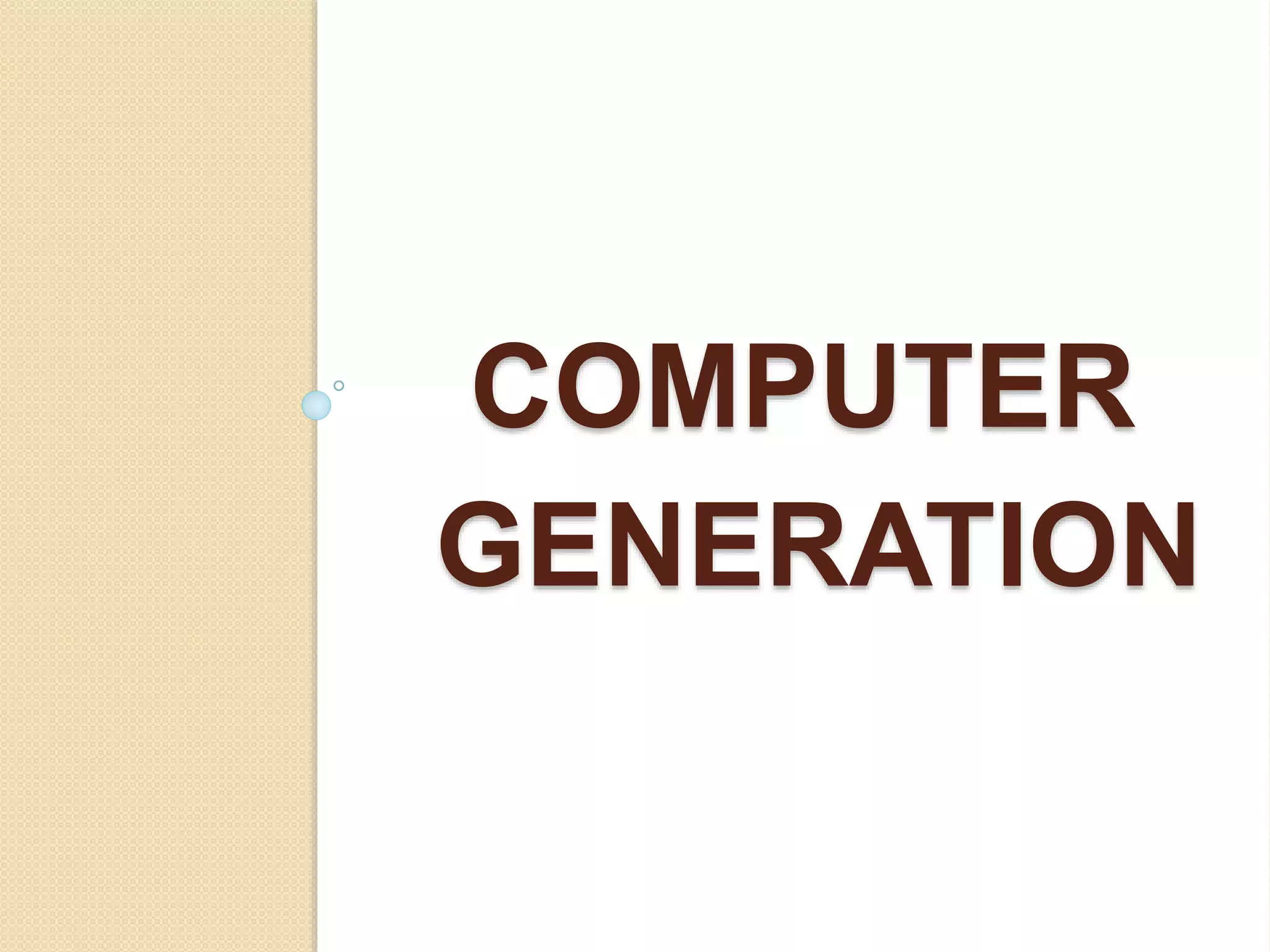 COMPUTER
GENERATION
 