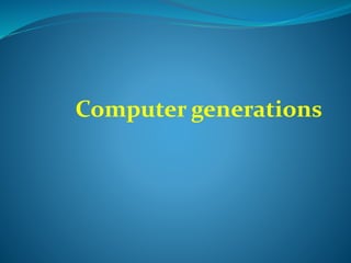 Computer generations
 
