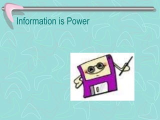 Information is Power
 