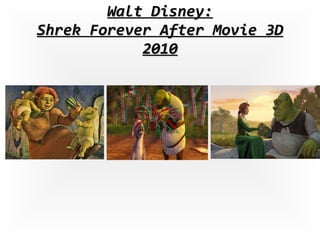 Walt Disney: Shrek Forever After Movie 3D 2010 