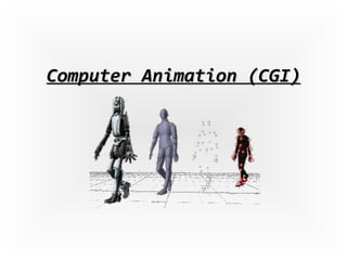 Computer Animation (CGI) 