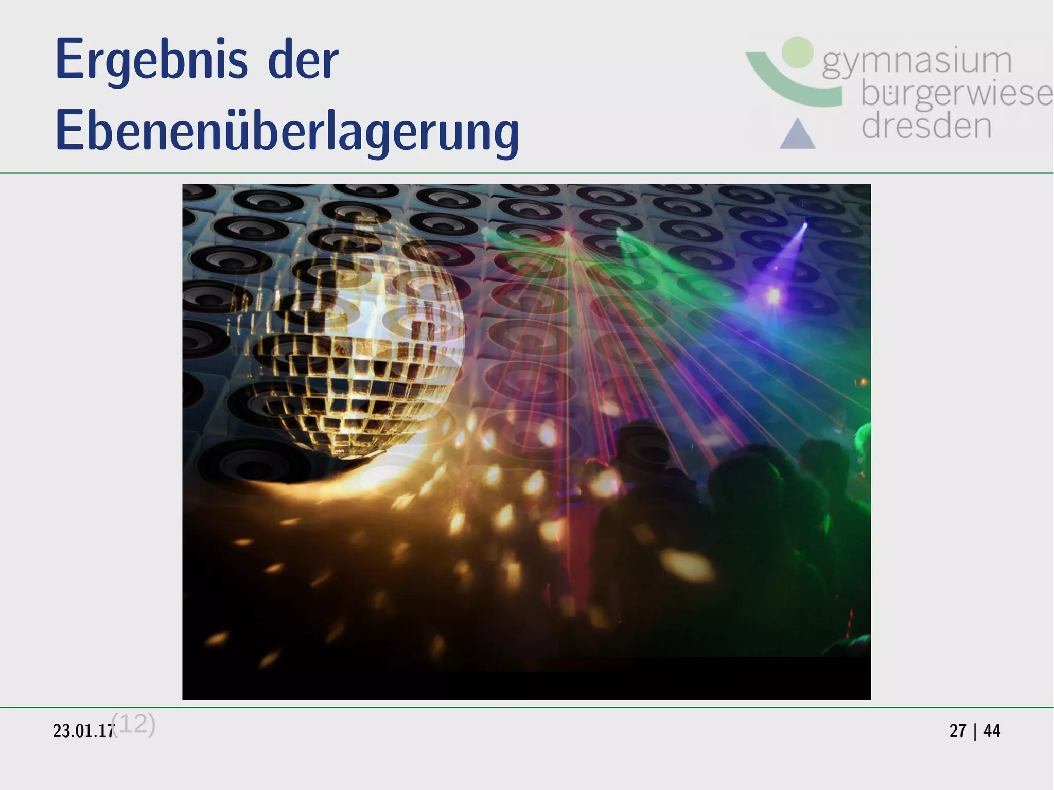 23.01.17 27 | 44(12)
Ergebnis der
Ebenenüberlagerung
 